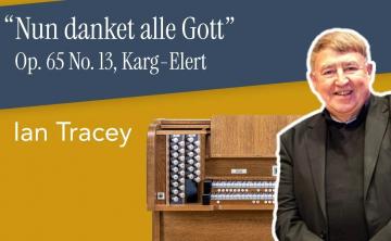 banner Ian Tracey plays 'Nun Danket Alle Gott' by Karg-Elert on the Thirlmere 2-36